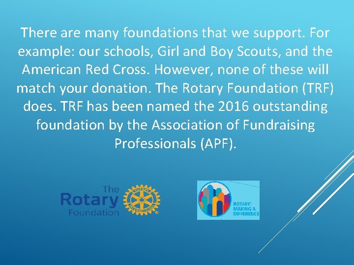 There are many foundations that we support. For example: our schools, Girl and Boy