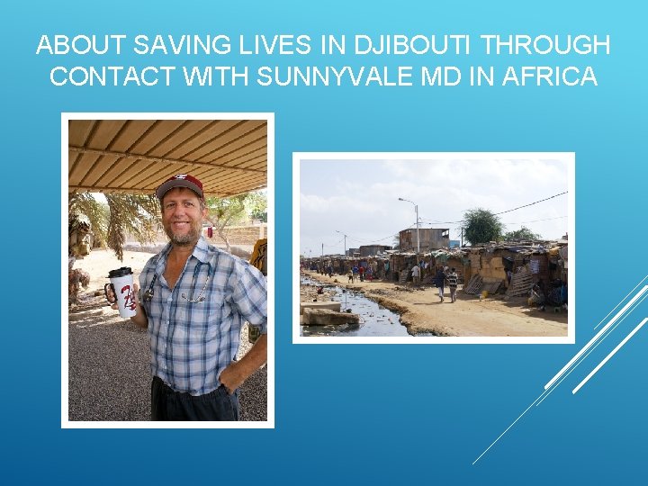 ABOUT SAVING LIVES IN DJIBOUTI THROUGH CONTACT WITH SUNNYVALE MD IN AFRICA 
