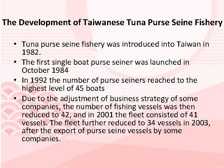 The Development of Taiwanese Tuna Purse Seine Fishery • Tuna purse seine fishery was