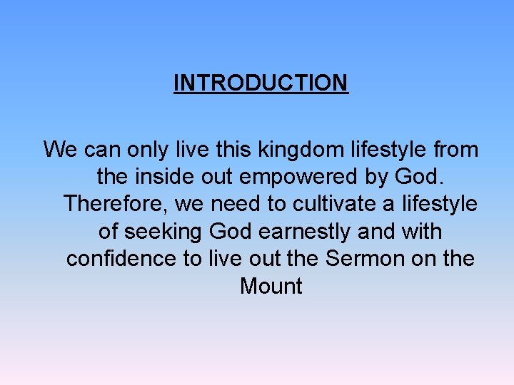  INTRODUCTION We can only live this kingdom lifestyle from the inside out empowered