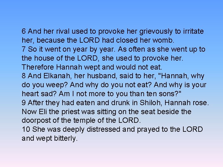  6 And her rival used to provoke her grievously to irritate her, because