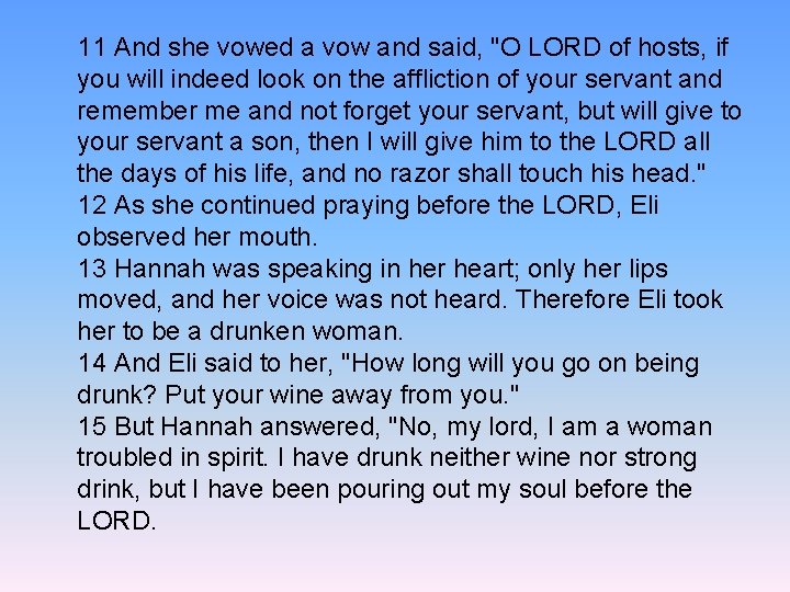 11 And she vowed a vow and said, "O LORD of hosts, if you