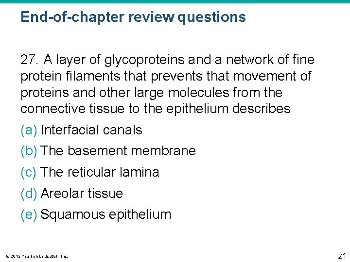 End-of-chapter review questions 27. A layer of glycoproteins and a network of fine protein