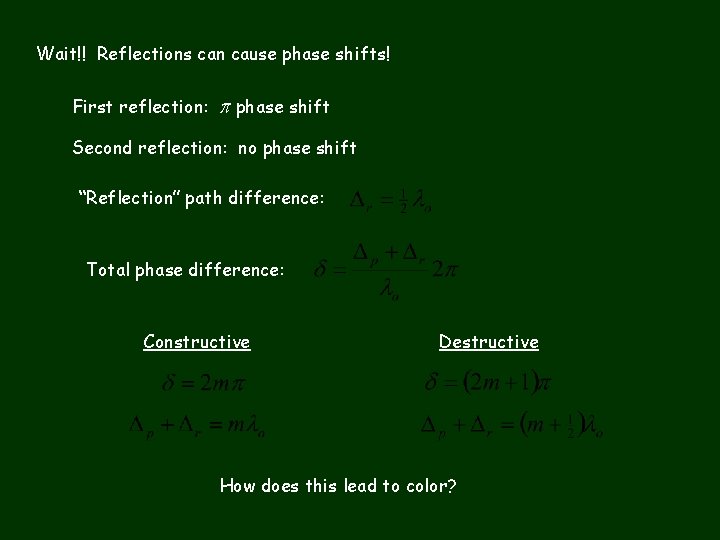 Wait!! Reflections can cause phase shifts! First reflection: p phase shift Second reflection: no