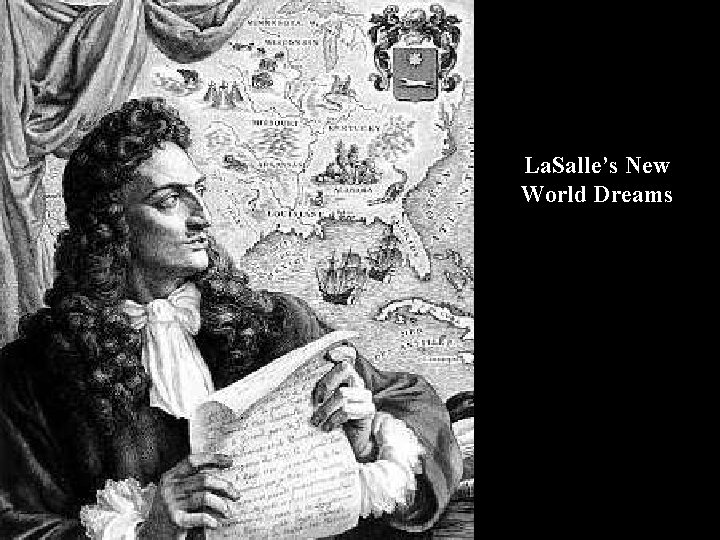 La. Salle’s New World Dreams 