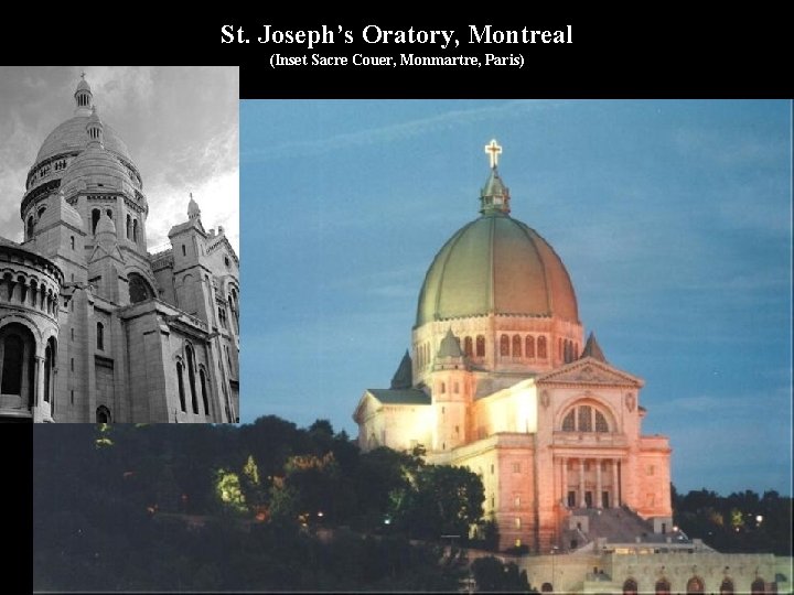 St. Joseph’s Oratory, Montreal (Inset Sacre Couer, Monmartre, Paris) 