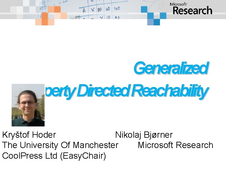 Generalized Property Directed Reachability Kryštof Hoder Nikolaj Bjørner The University Of Manchester Microsoft Research
