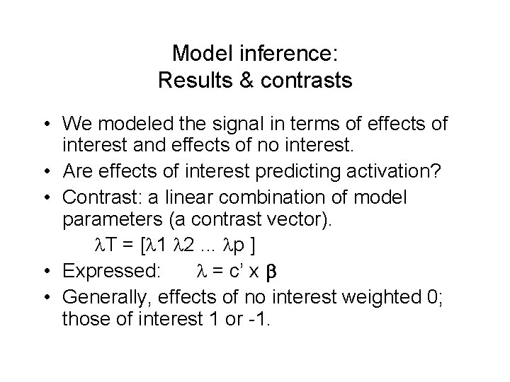 Model inference: Results & contrasts • We modeled the signal in terms of effects