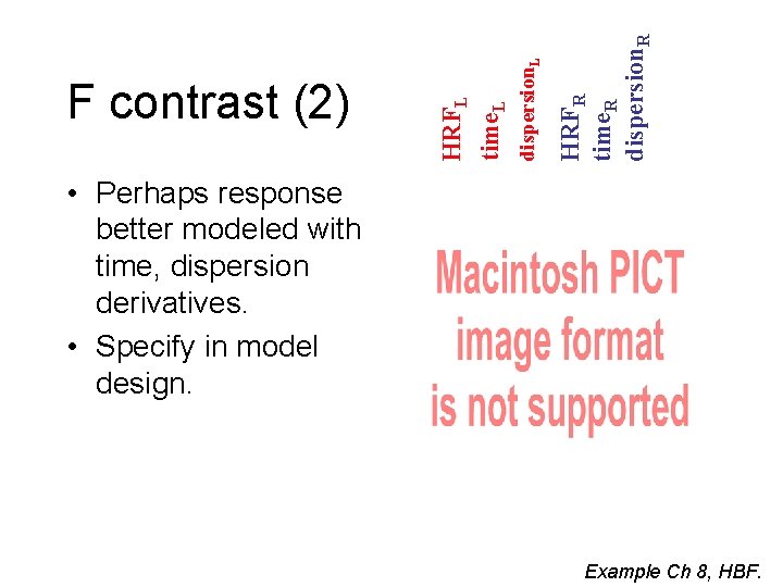 HRFR time. R dispersion. L HRFL time. L F contrast (2) • Perhaps response