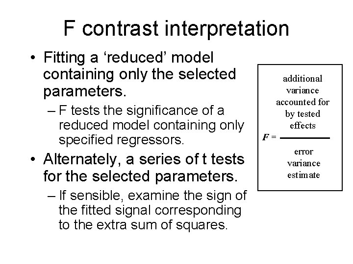 F contrast interpretation • Fitting a ‘reduced’ model containing only the selected parameters. –