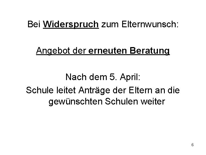 Bei Widerspruch zum Elternwunsch: Angebot der erneuten Beratung Nach dem 5. April: Schule leitet