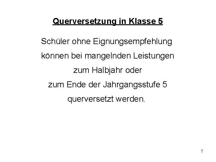 Querversetzung in Klasse 5 Schüler ohne Eignungsempfehlung können bei mangelnden Leistungen zum Halbjahr oder