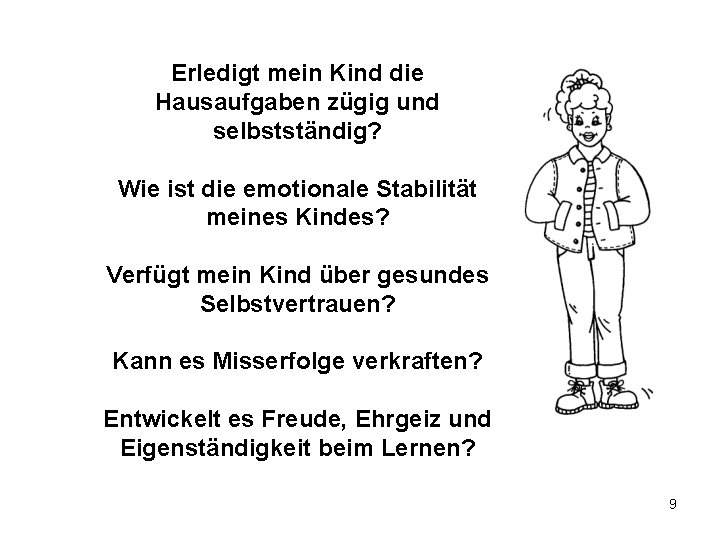 Erledigt mein Kind die Hausaufgaben zügig und selbstständig? Wie ist die emotionale Stabilität meines