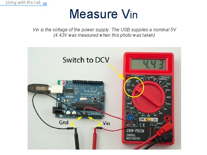 Living with the Lab Measure Vin is the voltage of the power supply. The