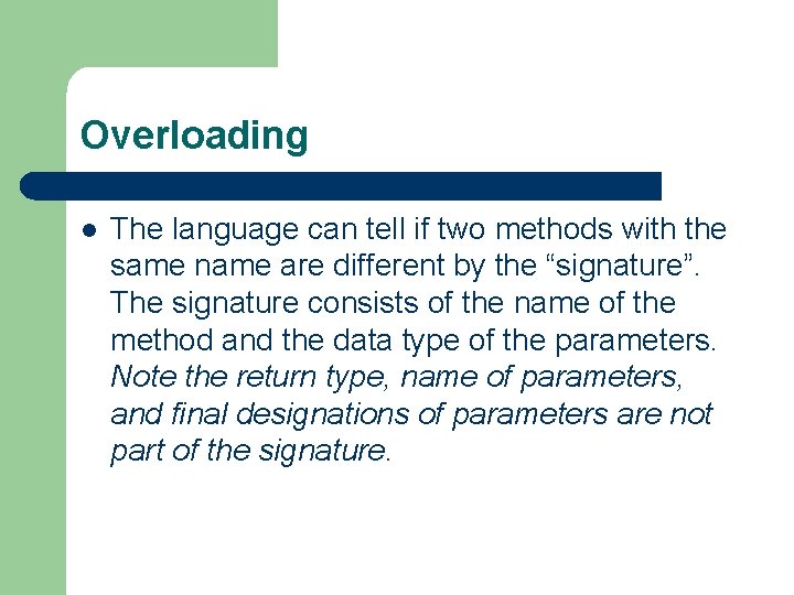 Overloading l The language can tell if two methods with the same name are