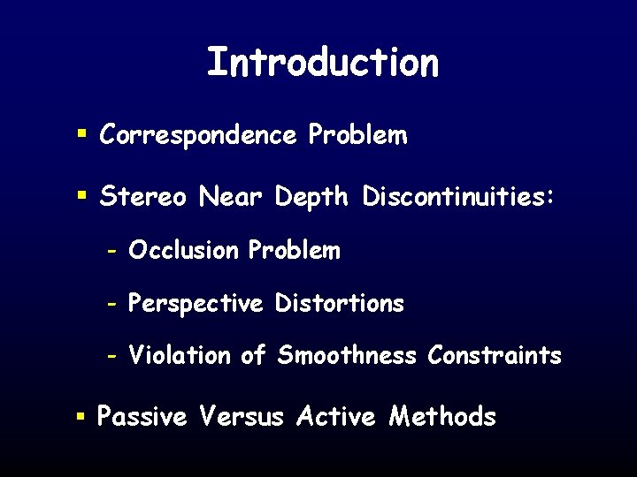 Introduction § Correspondence Problem § Stereo Near Depth Discontinuities: - Occlusion Problem - Perspective