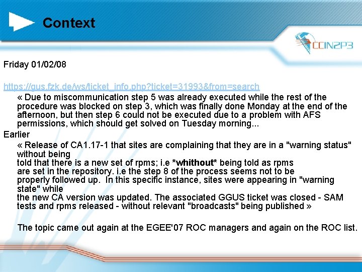 Context Friday 01/02/08 https: //gus. fzk. de/ws/ticket_info. php? ticket=31993&from=search « Due to miscommunication step