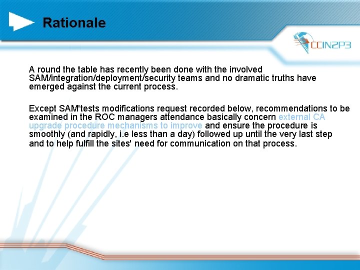 Rationale A round the table has recently been done with the involved SAM/integration/deployment/security teams