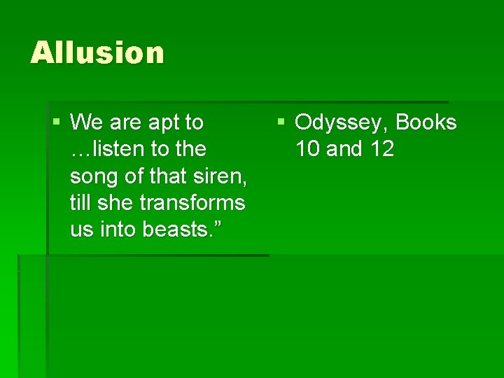 Allusion § We are apt to …listen to the song of that siren, till