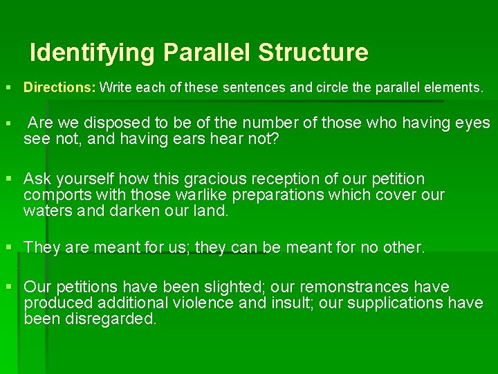 Identifying Parallel Structure § Directions: Write each of these sentences and circle the parallel