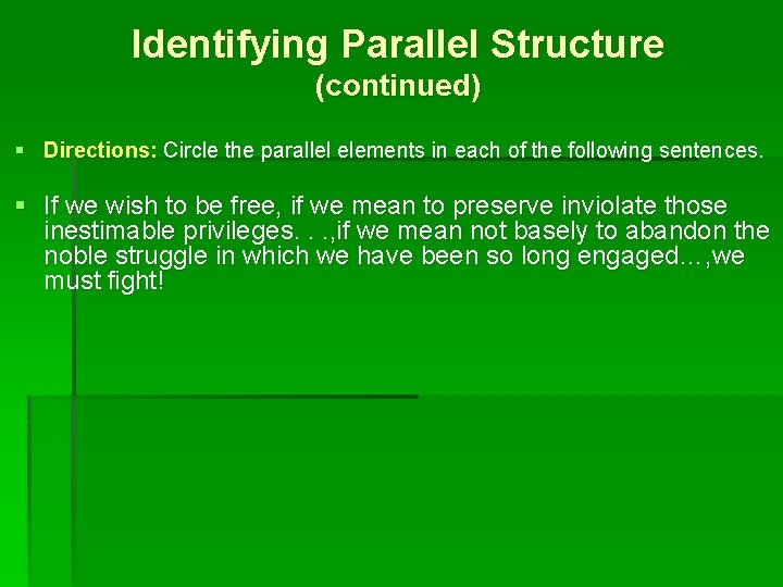 Identifying Parallel Structure (continued) § Directions: Circle the parallel elements in each of the