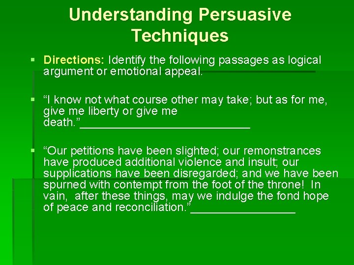 Understanding Persuasive Techniques § Directions: Identify the following passages as logical argument or emotional