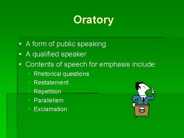 Oratory § A form of public speaking § A qualified speaker § Contents of