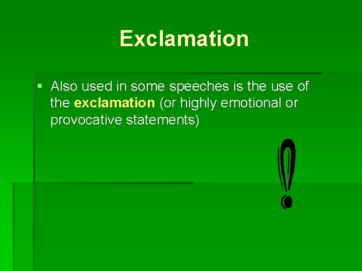 Exclamation § Also used in some speeches is the use of the exclamation (or