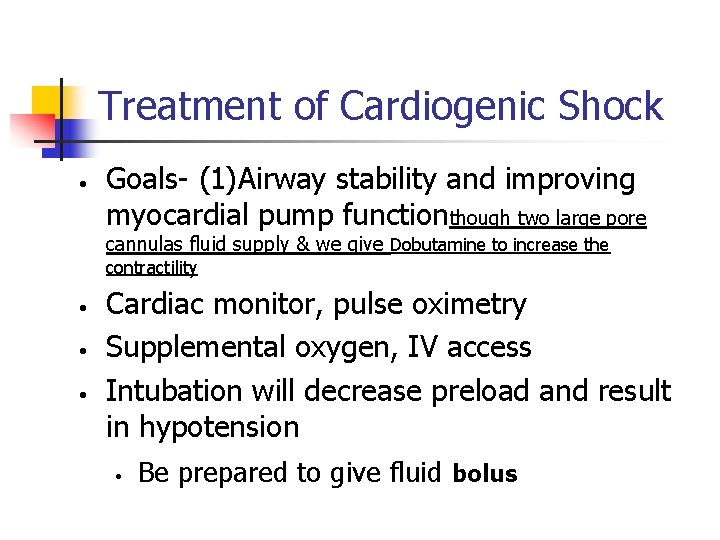 Treatment of Cardiogenic Shock • Goals- (1)Airway stability and improving myocardial pump functionthough two