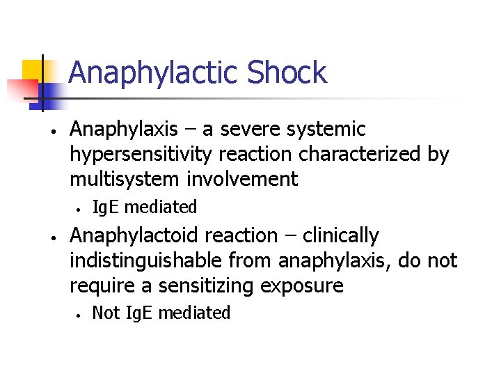 Anaphylactic Shock • Anaphylaxis – a severe systemic hypersensitivity reaction characterized by multisystem involvement