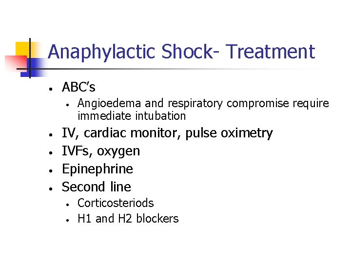 Anaphylactic Shock- Treatment • ABC’s • • • Angioedema and respiratory compromise require immediate