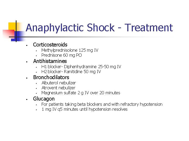 Anaphylactic Shock - Treatment • Corticosteroids • • • Antihistamines • • • H