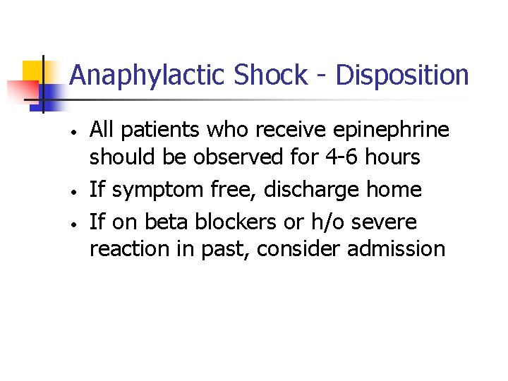 Anaphylactic Shock - Disposition • • • All patients who receive epinephrine should be