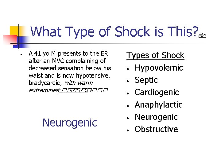 What Type of Shock is This? ﻣﻬﻢ • A 41 yo M presents to