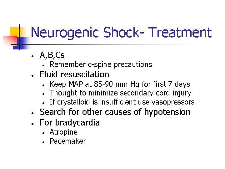 Neurogenic Shock- Treatment • A, B, Cs • • Fluid resuscitation • • •