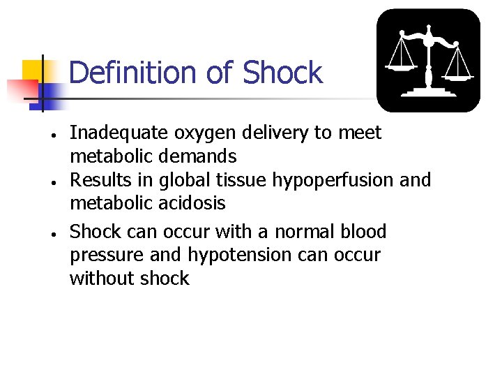 Definition of Shock • • • Inadequate oxygen delivery to meet metabolic demands Results