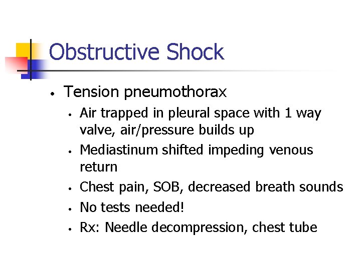 Obstructive Shock • Tension pneumothorax • • • Air trapped in pleural space with