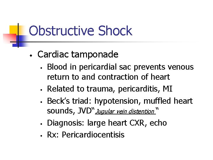 Obstructive Shock • Cardiac tamponade • • • Blood in pericardial sac prevents venous