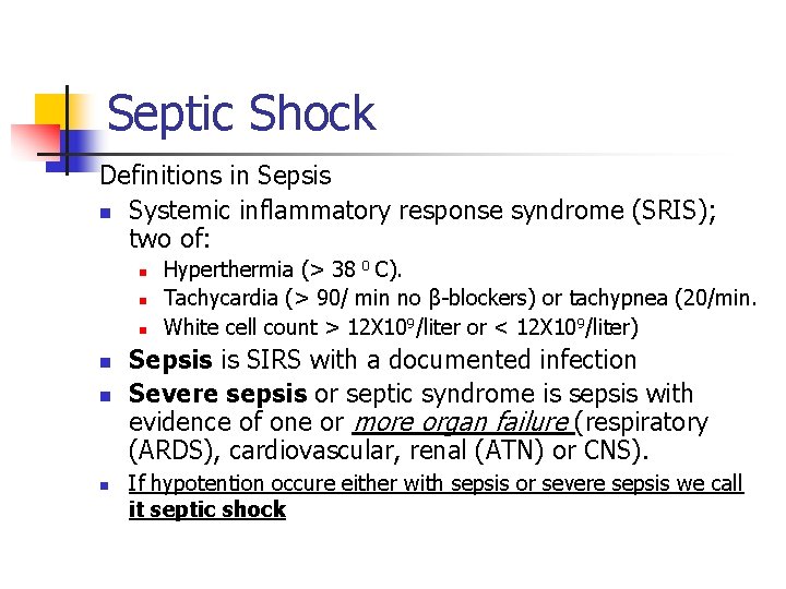 Septic Shock Definitions in Sepsis n Systemic inflammatory response syndrome (SRIS); two of: n