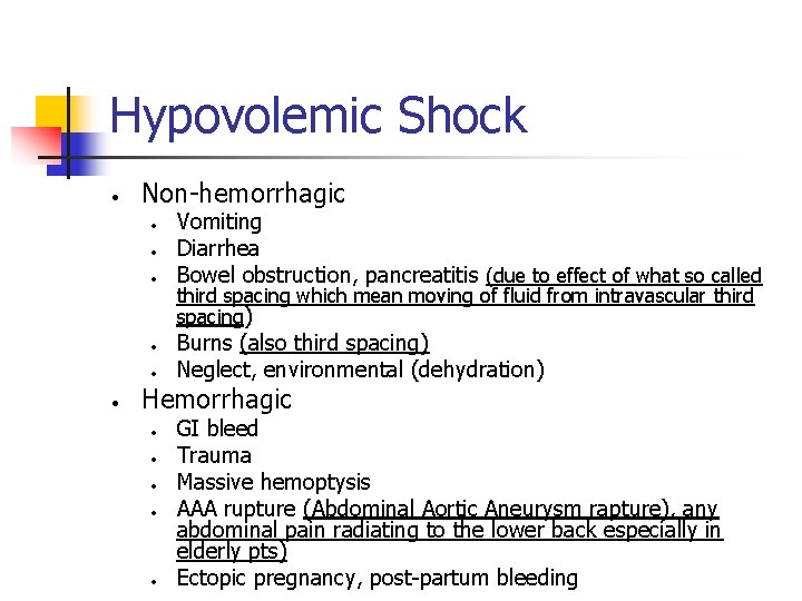 Hypovolemic Shock • Non-hemorrhagic • • • Vomiting Diarrhea Bowel obstruction, pancreatitis (due to