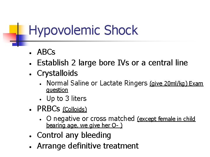 Hypovolemic Shock • • ABCs Establish 2 large bore IVs or a central line