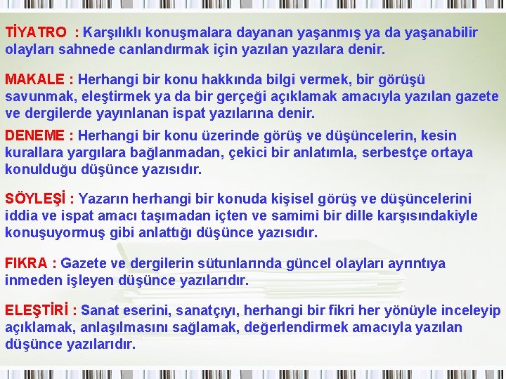 TİYATRO : Karşılıklı konuşmalara dayanan yaşanmış ya da yaşanabilir olayları sahnede canlandırmak için yazılara