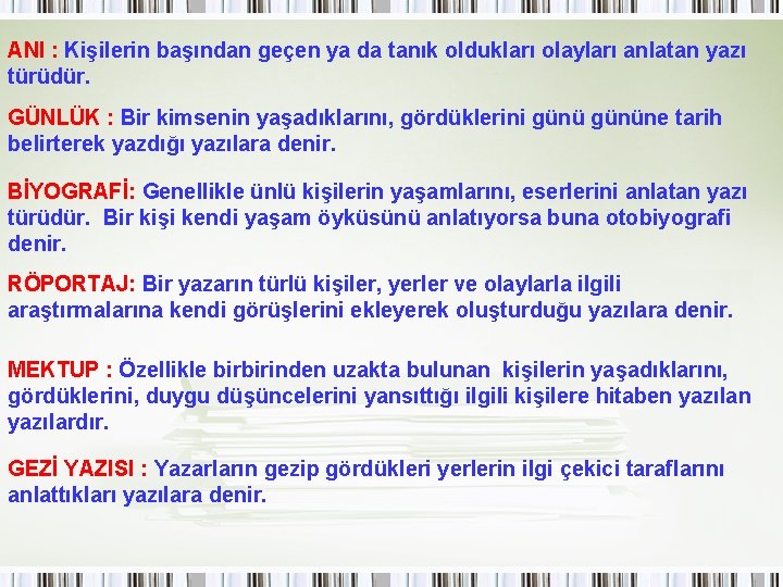 ANI : Kişilerin başından geçen ya da tanık oldukları olayları anlatan yazı türüdür. GÜNLÜK