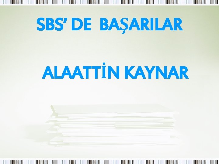 SBS’ DE BAŞARILAR ALAATTİN KAYNAR 