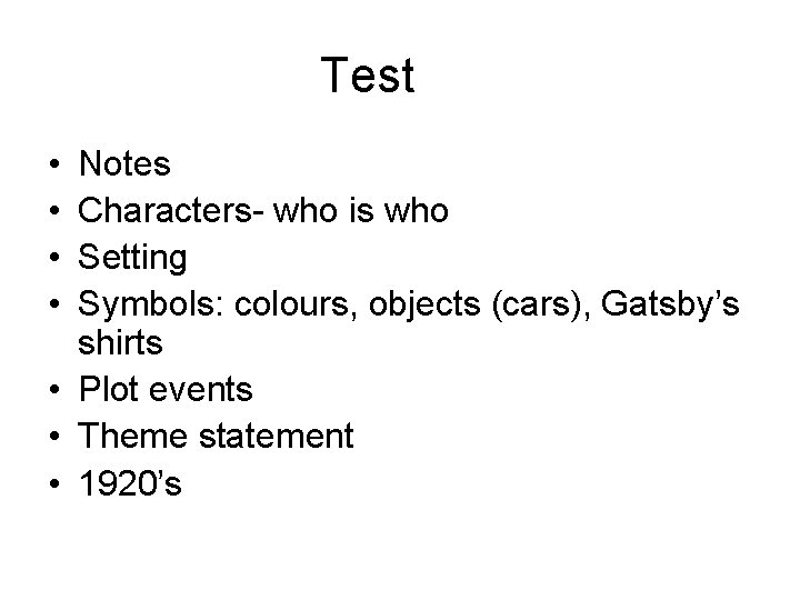 Test • • Notes Characters- who is who Setting Symbols: colours, objects (cars), Gatsby’s