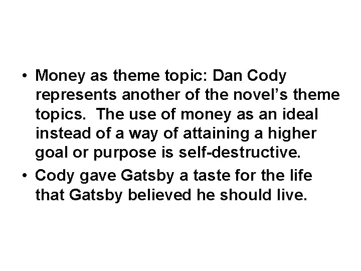  • Money as theme topic: Dan Cody represents another of the novel’s theme