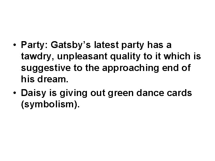  • Party: Gatsby’s latest party has a tawdry, unpleasant quality to it which