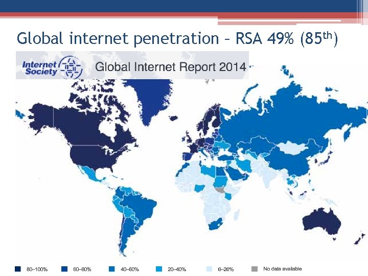 Global internet penetration – RSA 49% (85 th) 