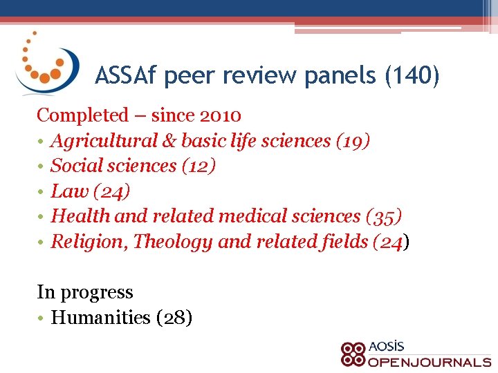 ASSAf peer review panels (140) Completed – since 2010 • Agricultural & basic life