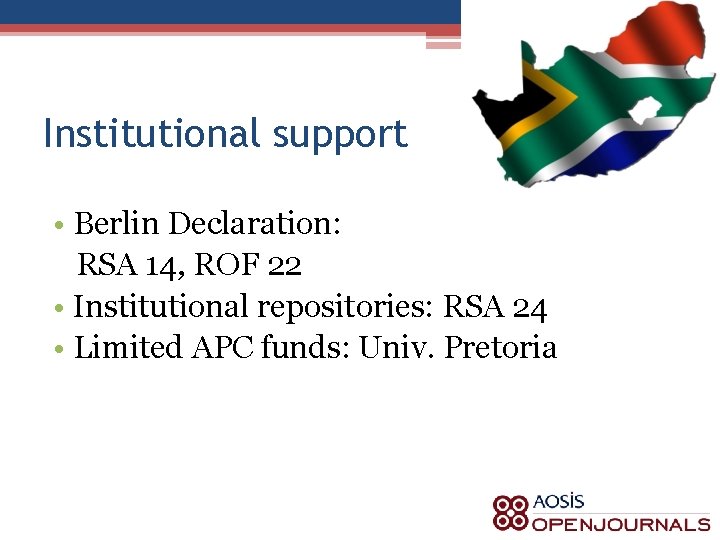 Institutional support • Berlin Declaration: RSA 14, ROF 22 • Institutional repositories: RSA 24